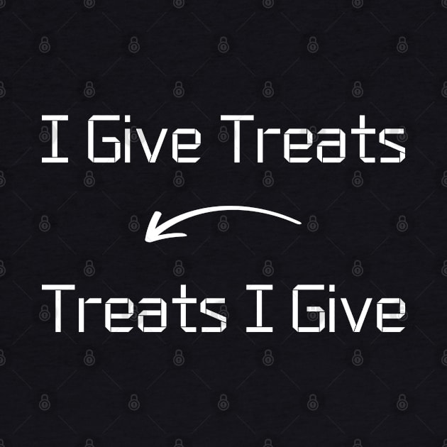 I give Treats T-Shirt mug apparel hoodie tote gift sticker pillow art pin by Myr I Am